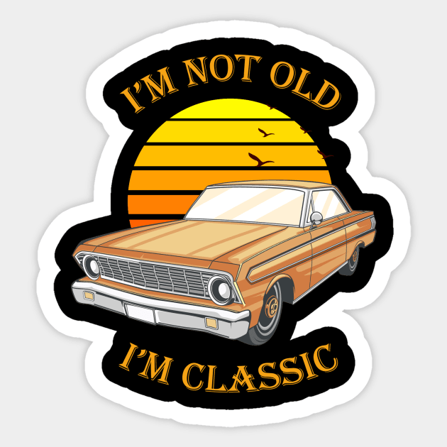 I'm Not Old I'm Classic Funny Car Sticker by  El-Aal